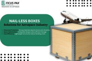 The Role of Nail-less Boxes and Cold Chain Solutions for Aerospace Industry