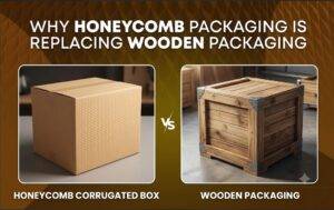Why Honeycomb Packaging is Replacing Wooden Packaging
